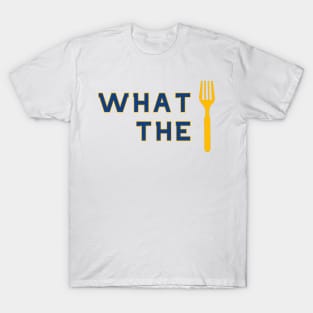 What the Fork? T-Shirt